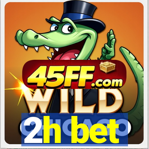 2h bet
